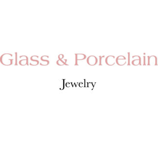 Glass and Porcelain Jewelry